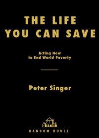 cover of the book The Life You Can Save: Acting Now to End World Poverty