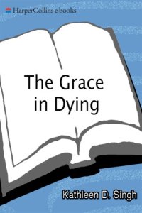 cover of the book The Grace in dying: how we are transformed spiritually as we die