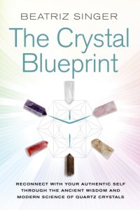 cover of the book The crystal blueprint: reconnect with your authentic self through the ancient wisdom and modern science of quartz crystals