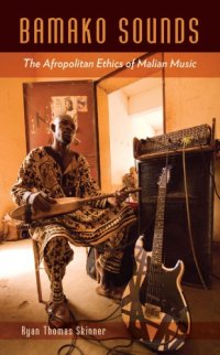 cover of the book Bamako sounds: the Afropolitan ethics of Malian music