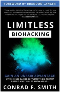 cover of the book Limitless Biohacking: Gain An Unfair Advantage