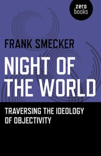 cover of the book Night of the world: traversing the ideology of objectivity