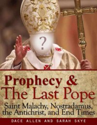 cover of the book Prophecy & The Last Pope: Saint Malachy, Nostradamus, the Antichrist and End Times