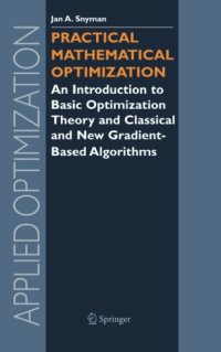 cover of the book Practical mathematical optimization: an introduction to basic optimization theory and classical and new gradient-based algorithms