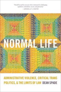 cover of the book Normal Life: Administrative Violence, Critical Trans Politics, and the Limits of Law