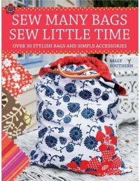 cover of the book Sew many bags, sew little time: over 30 stylish bags and accessories