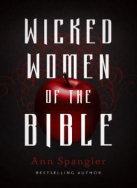 cover of the book Wicked Women of the Bible