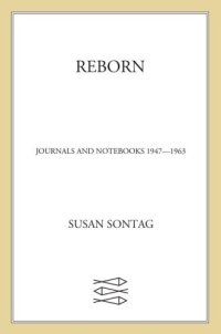 cover of the book Reborn: journals and notebooks, 1947-1963