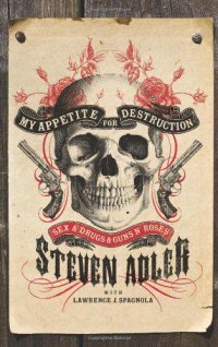 cover of the book My Appetite for Destruction: Sex, and Drugs, and Guns N' Roses