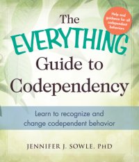 cover of the book The everything guide to codependency: learn how to recognize and change codependent behavior