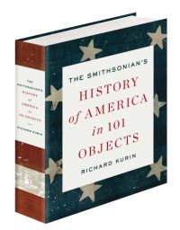 cover of the book The Smithsonian's History of America in 101 Objects