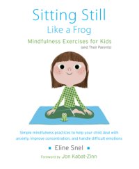 cover of the book Sitting still like a frog: mindfulness exercises for kids (and their parents)