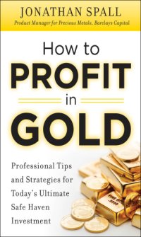 cover of the book How to profit in gold: professional tips and strategies for today's ultimate safe haven investment