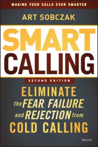 cover of the book Smart calling: eliminate the fear, failure, and rejection from cold calling