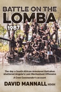 cover of the book Battle on the Lomba 1987: the day a South African armoured battalion shattered Angola's last offensive: a crew commander's account