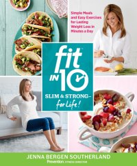 cover of the book Fit in 10: slim & strong for life!: Simple meals and easy exercise for lasting weight loss in minutes a day!