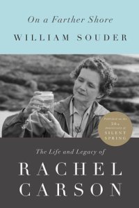 cover of the book On a Farther Shore: The Life and Legacy of Rachel Carson, Author of Silent Spring