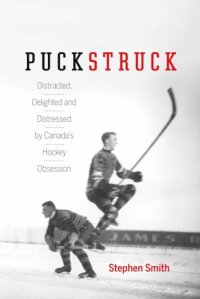 cover of the book Puckstruck: distracted, delighted, and distressed by Canada's hockey obsession