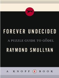 cover of the book Forever undecided: a puzzle guide to Gödel