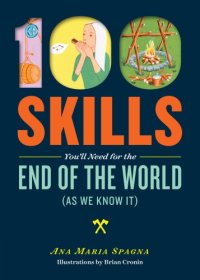 cover of the book 100 Skills You'll Need for the End of the World (as We Know It)