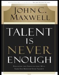 cover of the book Talent is never enough: discover the choices that will take you beyond your talent