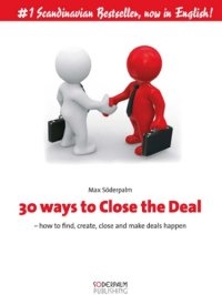 cover of the book 30 ways to Close the Deal: how to find, create, close and make deals happen