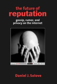 cover of the book The future of reputation gossip, rumor, and privacy on the Internet