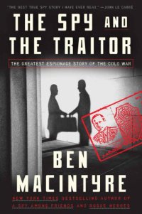 cover of the book The spy and the traitor: the greatest espionage story of the Cold War