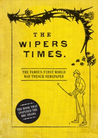 cover of the book The Wipers Times The Famous First World War Trench Newspaper