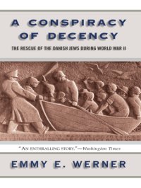 cover of the book A conspiracy of decency: the rescue of the Danish Jews during World War II