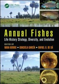 cover of the book Annual Fishes: Life History Strategy, Diversity, and Evolution