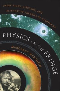 cover of the book Physics on the Fringe: Smoke Rings, Circlons and Alternative Theories of Everything