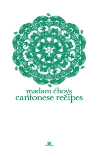 cover of the book Madam Choy's Cantonese Recipes