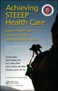 cover of the book Achieving STEEEP Health Care: Baylor Health Care System's Quality Improvement Journey