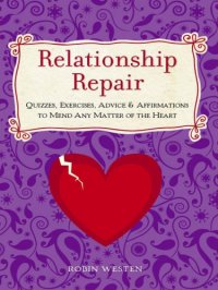 cover of the book Relationship repair: quizzes, exercises, advice & affirmations to mend any matter of the heart