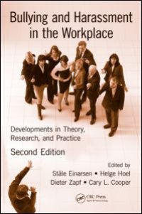 cover of the book Bullying and Harassment in the Workplace: Developments in Theory, Research, and Practice, Second Edition