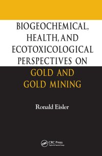 cover of the book Biogeochemical, Health, and Ecotoxicological Perspectives on Gold and Gold Mining