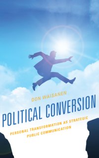 cover of the book Political conversion: personal transformation as strategic public communication