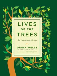 cover of the book Lives of the trees: an uncommon history