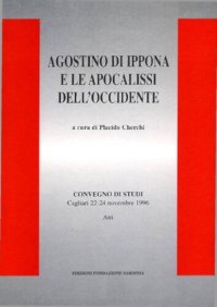 cover of the book Agostino di Ippona e le apocalissi dell'occidente. Atti del Convegno di Studi (Cagliari 22-24 novembre 1996)