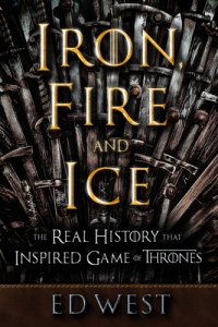 cover of the book Iron, fire and ice: the real history that inspired Game of thrones