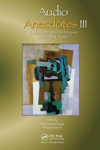 cover of the book Audio Anecdotes III: Tools, Tips, and Techniques for Digital Audio