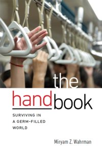 cover of the book The hand book: surviving in a germ-filled world