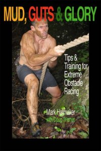 cover of the book Mud, guts & glory: tips & training for extreme obstacle racing