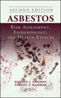 cover of the book Asbestos: Risk Assessment, Epidemiology, and Health Effects, Second Edition