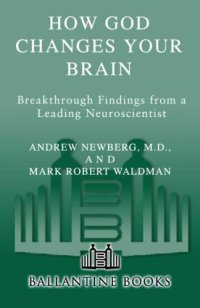 cover of the book How God changes your brain: breakthrough findings from a leading neuroscientist