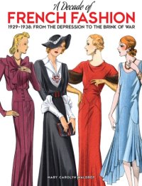 cover of the book A decade of French fashion, 1929-1938: from the depression to the brink of war