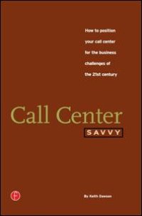 cover of the book Call Center Savvy: How to Position Your Call Center for the Business Challenges of the 21st Century