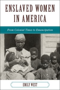 cover of the book Enslaved women in America: from colonial times to Emancipation