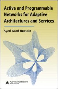 cover of the book Active and Programmable Networks for Adaptive Architectures and Services